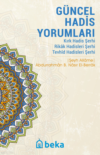 Güncel Hadis Yorumları -  Kırk Hadis Şerhi – Rikak Hadisleri Şerhi – Tevhid Hadisleri Şerhi