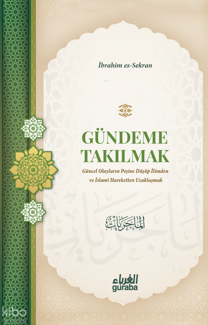 Gündeme Takılmak;Güncel Olayların Peşine Düşüp İlimden ve İslami Hareketten Uzaklaşmak - 1