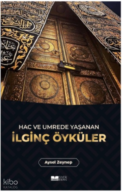 Hac ve Umrede Yaşanan İlginç Öyküler - 1