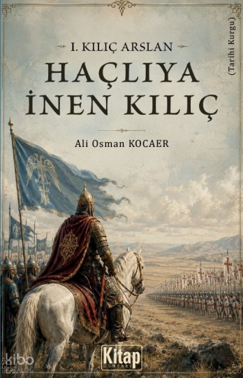 Haçlıya İnen Kılıç; 1. Kılıç Arslan