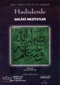 Hadislerde Ahlâki Meziyetler; (İbn Ebiddünya Serisi) - 1