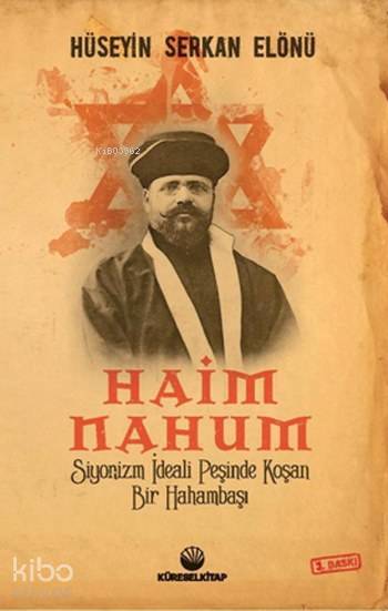 Haim Nahum; Siyonizmin İdeali Peşinde Koşan Bir Hahambaşı - 1