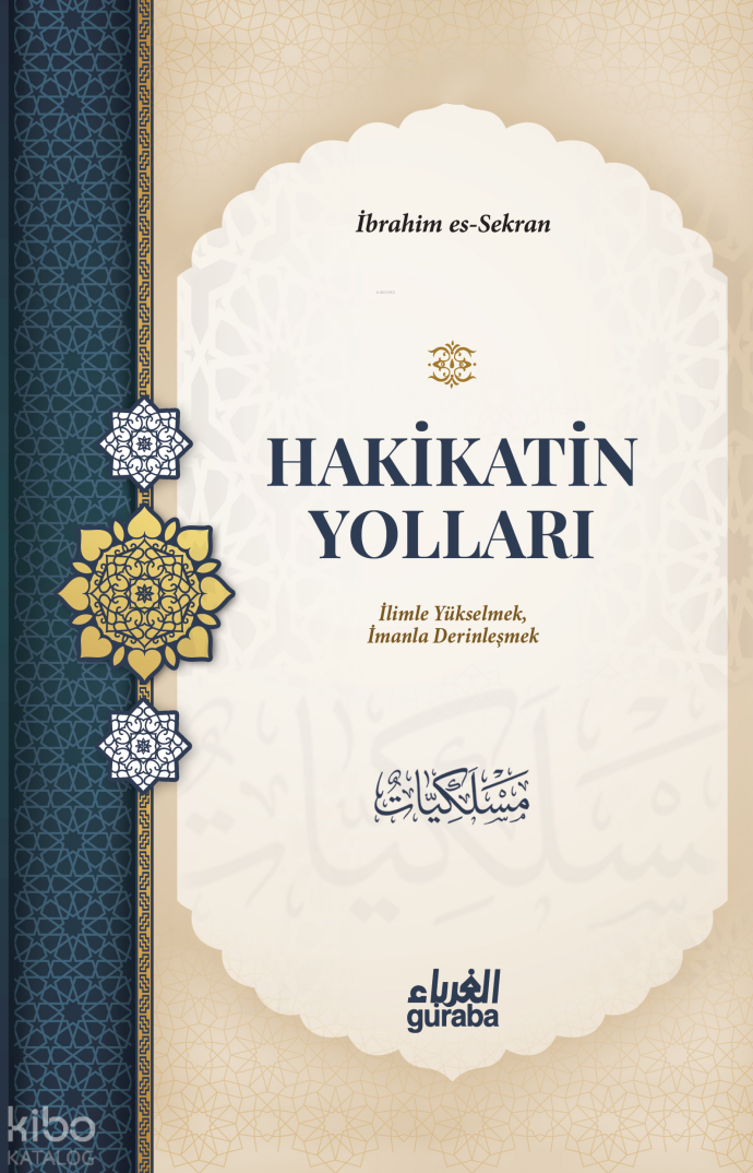 Hakikatin Yolları;İilimle Yükselmek, İmanla Derinleşmek - 1