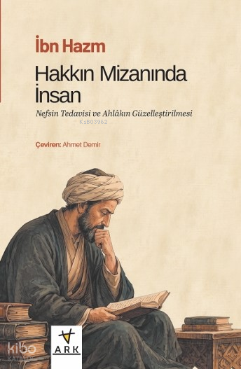 Hakkın Mîzanında İnsan ;Nefsin Tedavisi ve Ahlâkın Güzelleştirilmesi - 1