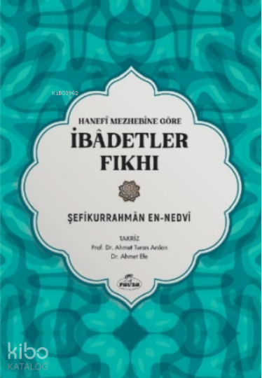 Hanefi Mezhebine Göre İbadetler Fıkhı