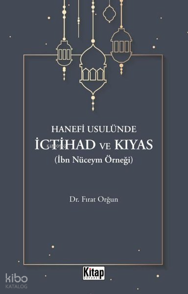 Hanefi Usulünde İctihad ve Kıyas (İbn Nüceym Örneği) - 1
