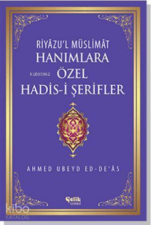 Hanımlara Özel Hadis-i Şerifler - Riyâzul Müslimât