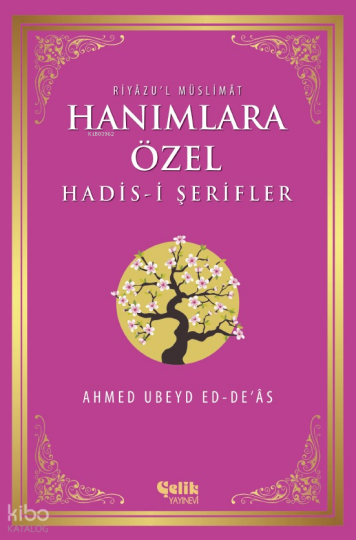 Hanımlara Özel Hadis-i Şerifler; Riyâzul Müslimât