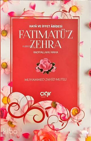Haya ve İffet Abidesi Fatımatüz Zehra (r.a) - 1