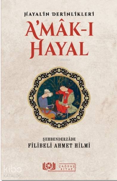 Hayalin Derinlikleri Amâk-ı Hayal - 1