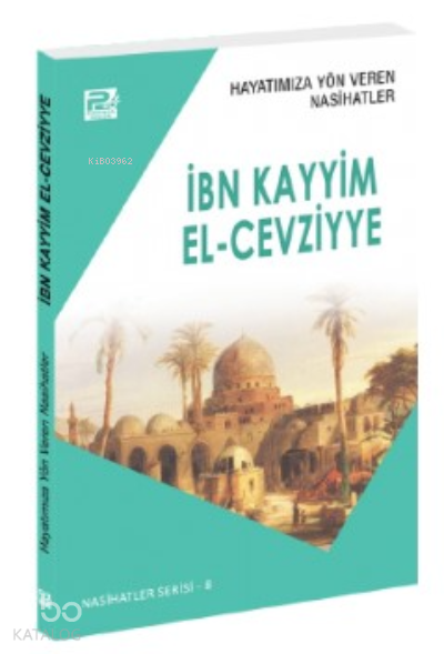 Hayatımıza Yön Veren Nasihatler ; İbn Kayyim el-Cevziyye - 1