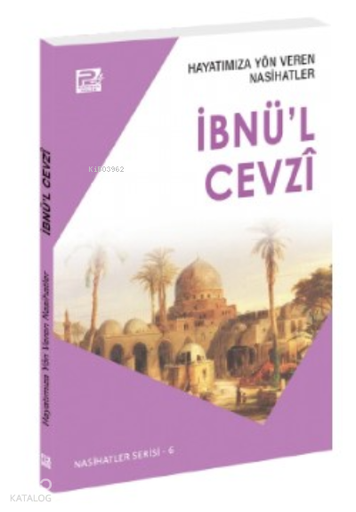 Hayatımıza Yön Veren Nasihatler ;İbnül Cevzî - 1