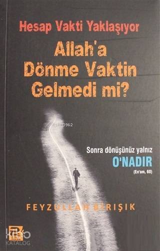 Hesap Vakti Yaklaşıyor Allaha Dönme Vaktin Gelmedi mi? - 1