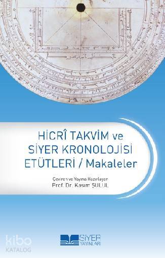 Hicri Takvim ve Siyer Kronolojisi Etütleri - 1