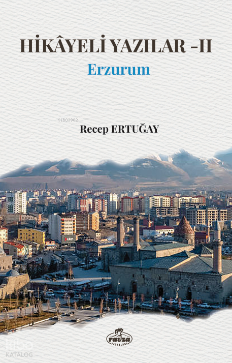 Hikayeli Yazılar 2: Erzurum - 1