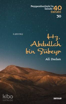 Hz. Abdullah bin Zübeyr; Peygamberimizin İzinde 40 Sahabi/30