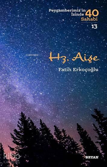 Hz. Aişe; Peygamberimizin İzinde 40 Sahabi/13 - 1