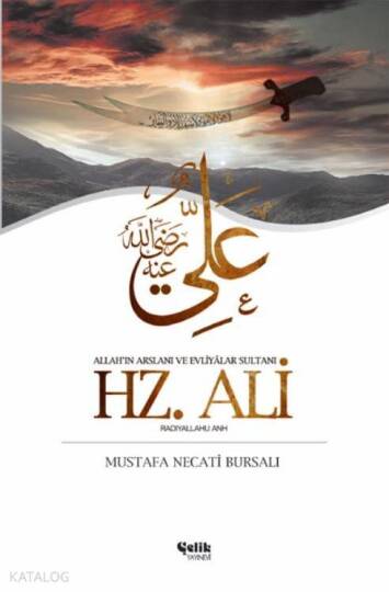 Hz. Ali; Allahın Arslanı ve Evliyâlar Sultanı Ehli Beyt