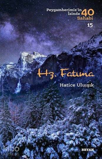 Hz. Fatıma; Peygamberimizin İzinde 40 Sahabi/15