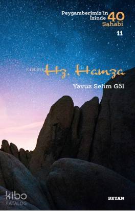 Hz. Hamza; Peygamberimizin İzinde 40 Sahabi/11