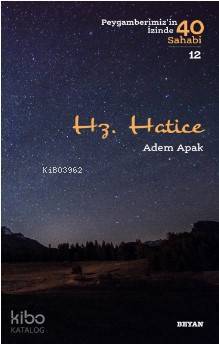 Hz.  Hatice; ( Peygamberimizin İzinde 40 Sahabi/12) - 1