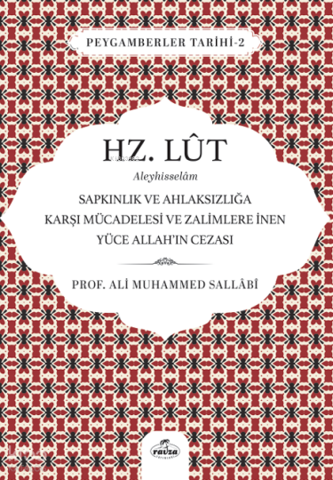 Hz. Lut Aleyhisselam;Sapkınlık ve Ahlaksızlığa Karşı Mücadelesi ve Zalimlere İnen Yüce Allah’ın Cezası