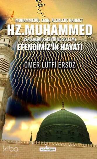 Hz. Muhammed (Sallalahu Aleyhi ve Sellem); Efendimizin Hayatı
