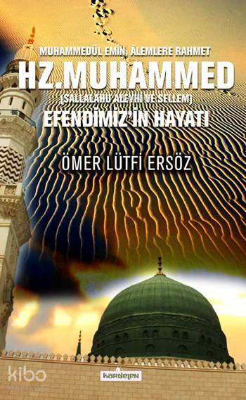 Hz. Muhammed (Sallalahu Aleyhi ve Sellem); Efendimizin Hayatı - 1