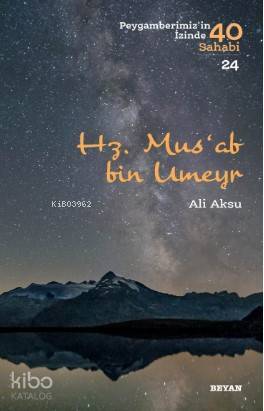 Hz. Musab bin Umeyr; Peygamberimizin İzinde 40 Sahabi/1 - 1