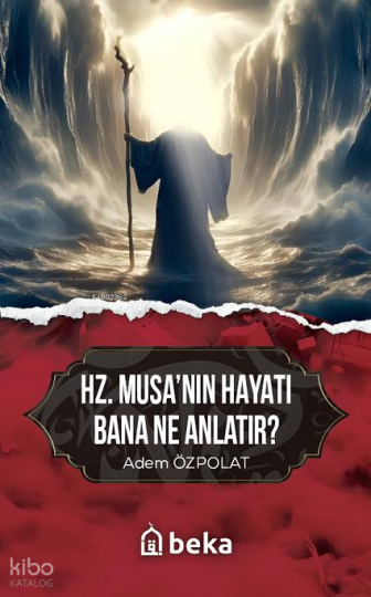 Hz. Musanın Hayatı Bana Ne Anlatır?