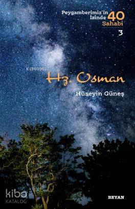 Hz. Osman; Peygamberimizin İzinde 40 Sahabi/3