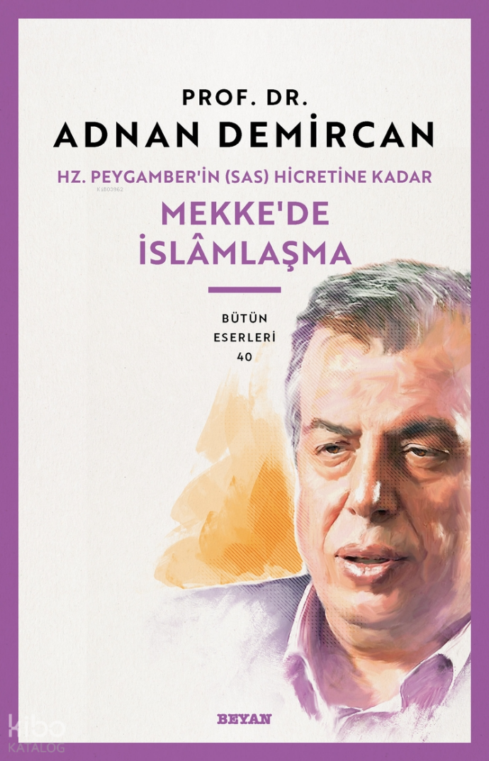 Hz. Peygamberin (SAS) Hicretine Kadar Mekkede İslamlaşma - 1