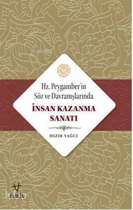 Hz. Peygamberin Söz ve Davranışlarında İnsan Kazanma Sanatı - 1