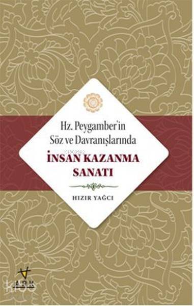 Hz. Peygamberin Söz ve Davranışlarında İnsan Kazanma Sanatı - 1
