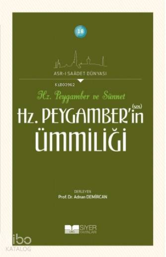 Hz Peygamberin Ümmiliği; Asrı Saadet Dünyası 18 - 1
