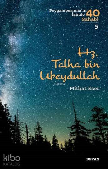 Hz. Talha bin Ubeydullah; Peygamberimizin İzinde 40 Sahabi/5