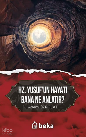 Hz. Yusufun Hayatı Bana Ne Anlatır?