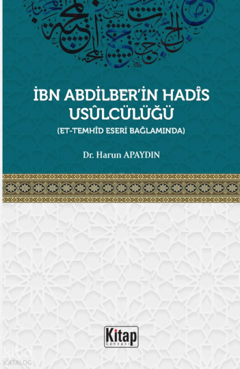 İbn Abdilberin Hadis Usulcülüğü ;Et-Temhid Eseri Bağlamında