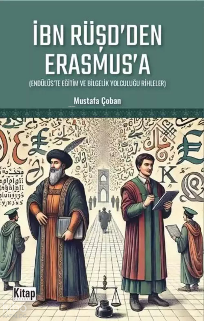İbn Rüşdden Erasmusa - Endülüste Eğitim ve Bilgelik Yolculuğu Rihleler - 1