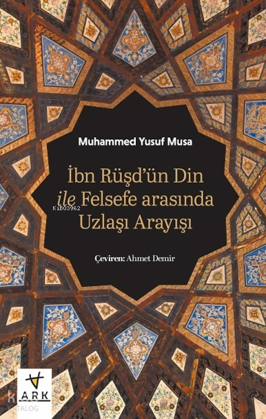 İbn Rüşd’ün Din İle Felsefe Arasında Uzlaşı Arayışı - 1