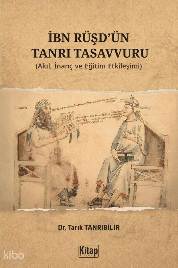 İbn Rüşdün Tanrı Tasavvuru;Akıl İnanç ve Eğitim Etkileşimi - 1