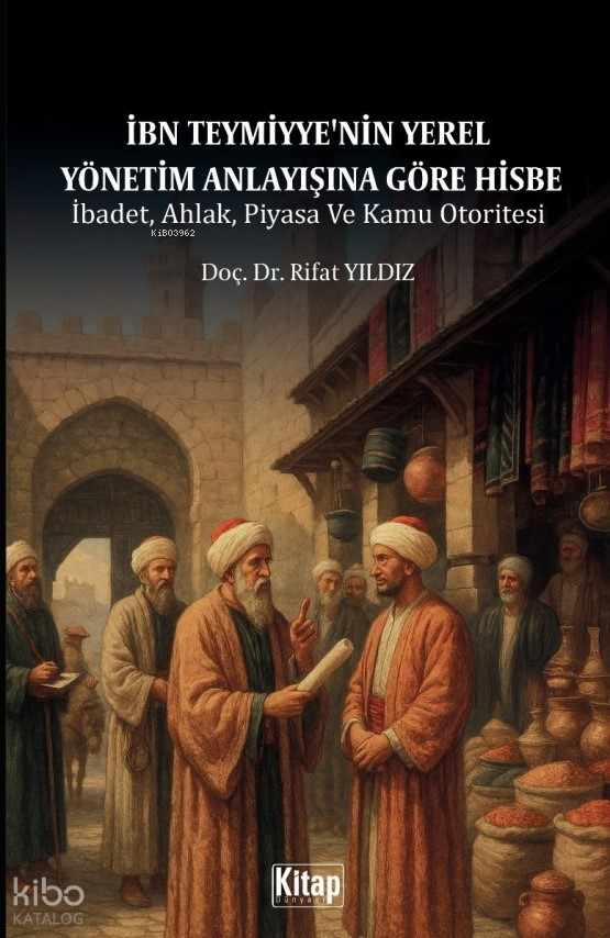 İbn Teymiyyenin Yerel Yönetim Anlayışına Göre Hisbe - 1