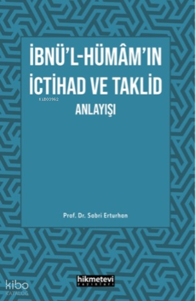 İbnül- Hümâmın İctihad Ve Taklit Anlayışı - 1