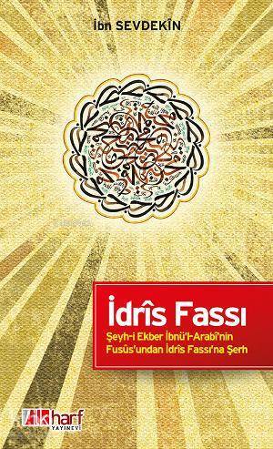 İdrîs Fassı - Şeyh-i Ekber İbnül-Arabînin Fusûsundan İdrîs Fassına Şerh