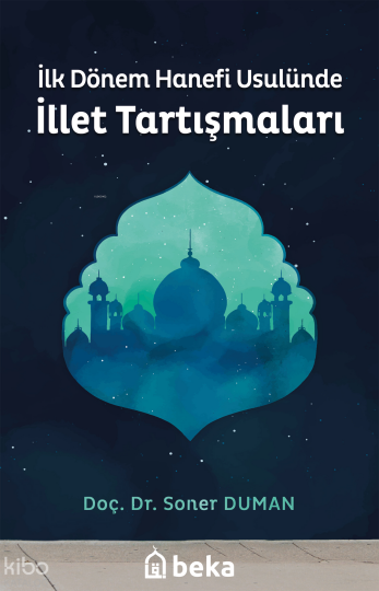 İlk Dönem Hanefi Usulünde İllet Tartışmaları