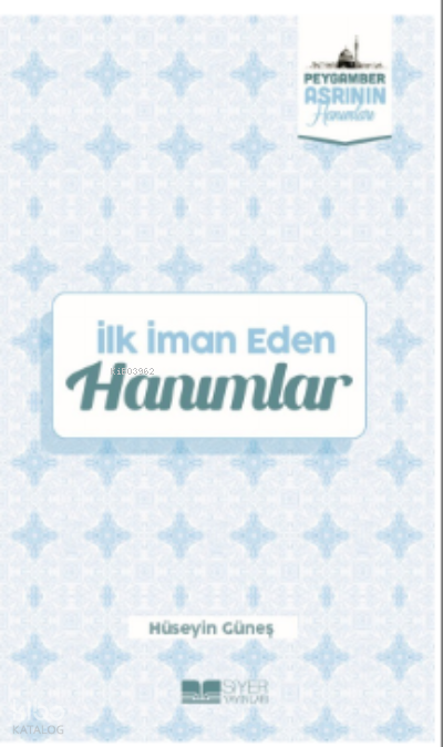 İlk İman Eden Hanımlar;Peygamber Asrının Hanımları 3 - 1