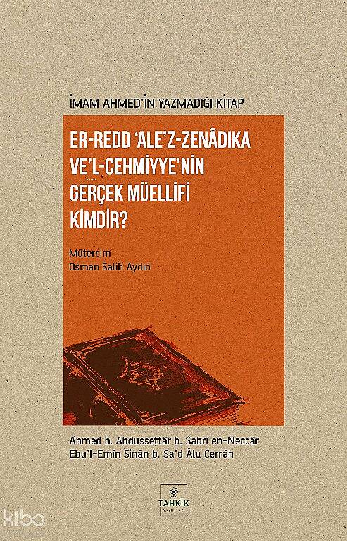 İmam Ahmed’in Yazmadığı Kitap - Er-Redd Ale’z-Zenâdıka Ve’l Cehmiyye’nin Gerçek Müellifi Kimdir? - 1
