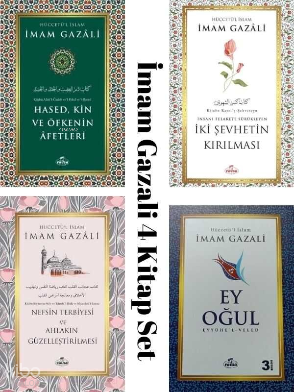 İmam Gazali – 4’lü Manevî Rehberlik Seti Ey Oğul, Nefsin Terbiyesi ve Ahlâkın Güzelleştirilmesi Hased Kin ve Öfkenin Afetleri, İki Şehvetin Kırılması - 1