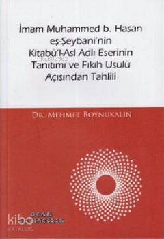 İmam Muhammed b. Hasan eş-Şeybaninin Kitabül-Asl Adlı Eserinin Tanıtımı ve Fıkıh Usulü Açısından T - 1