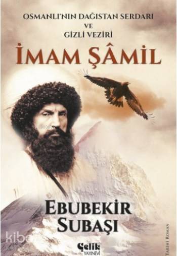 İmam Şamil; Osmanlının Dağıstan Serdarı ve Gizli Veziri - 1